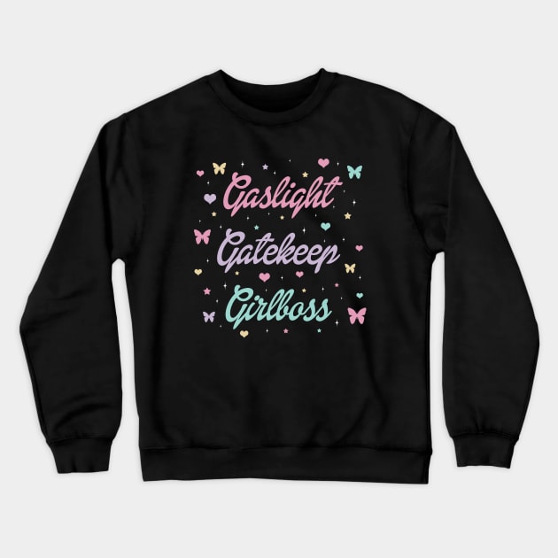 Gaslight Gatekeep Girlboss Crewneck Sweatshirt by valentinahramov